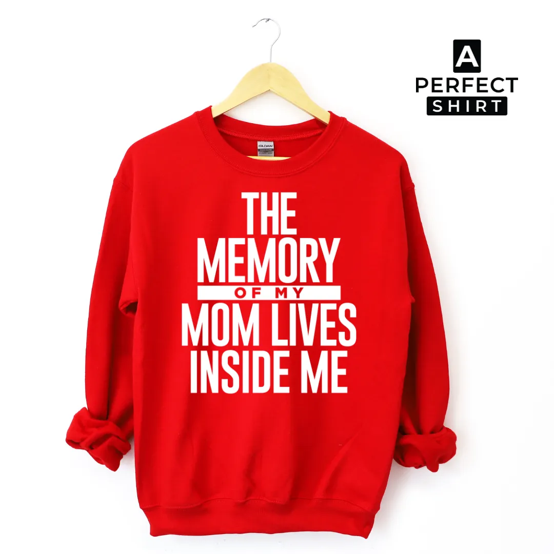 The Memory of My Mom Lives Inside Me Unisex Sweatshirt