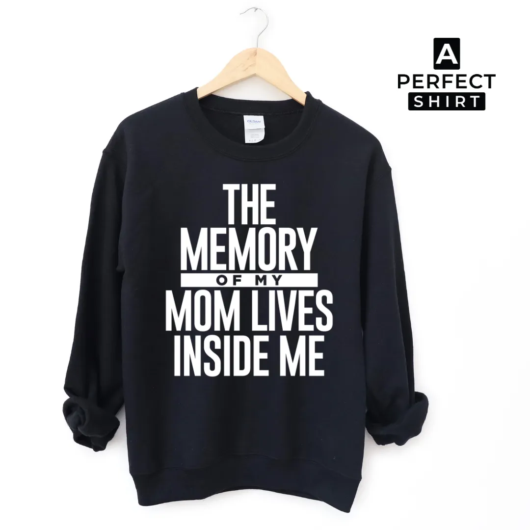 The Memory of My Mom Lives Inside Me Unisex Sweatshirt