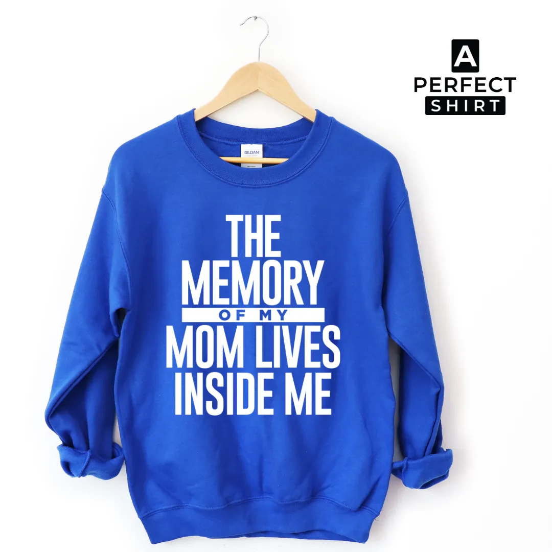 The Memory of My Mom Lives Inside Me Unisex Sweatshirt